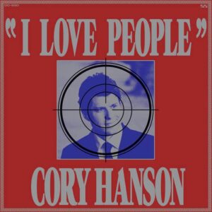 Cory Hanson I Love People